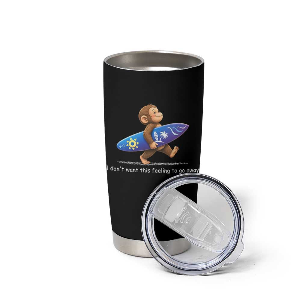 I Dont Want This Feeling To Go Away Tumbler Cup Vintage Surf Monkey Nostalgic Summer Beach Vacation