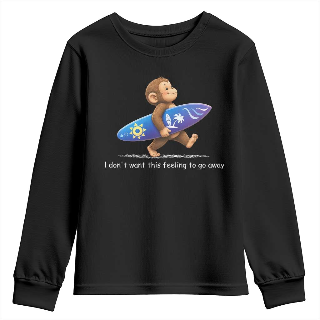 I Dont Want This Feeling To Go Away Youth Sweatshirt Vintage Surf Monkey Nostalgic Summer Beach Vacation
