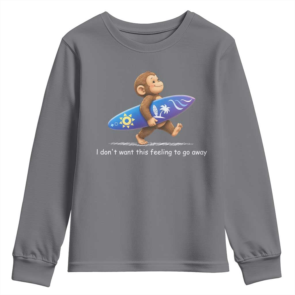 I Dont Want This Feeling To Go Away Youth Sweatshirt Vintage Surf Monkey Nostalgic Summer Beach Vacation