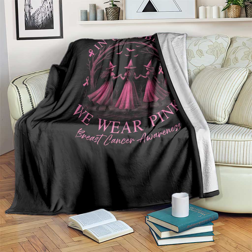 In October We Wear Pink Witches Throw Blanket Spooky Breast Cancer Witch Halloween Pink Ribbon - Wonder Print Shop