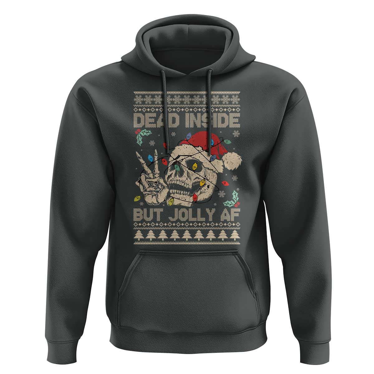 Funny Ugly Christmas Hoodie Dead Inside But Jolly AF Festive Sarcastic Snarky Skeleton Skull