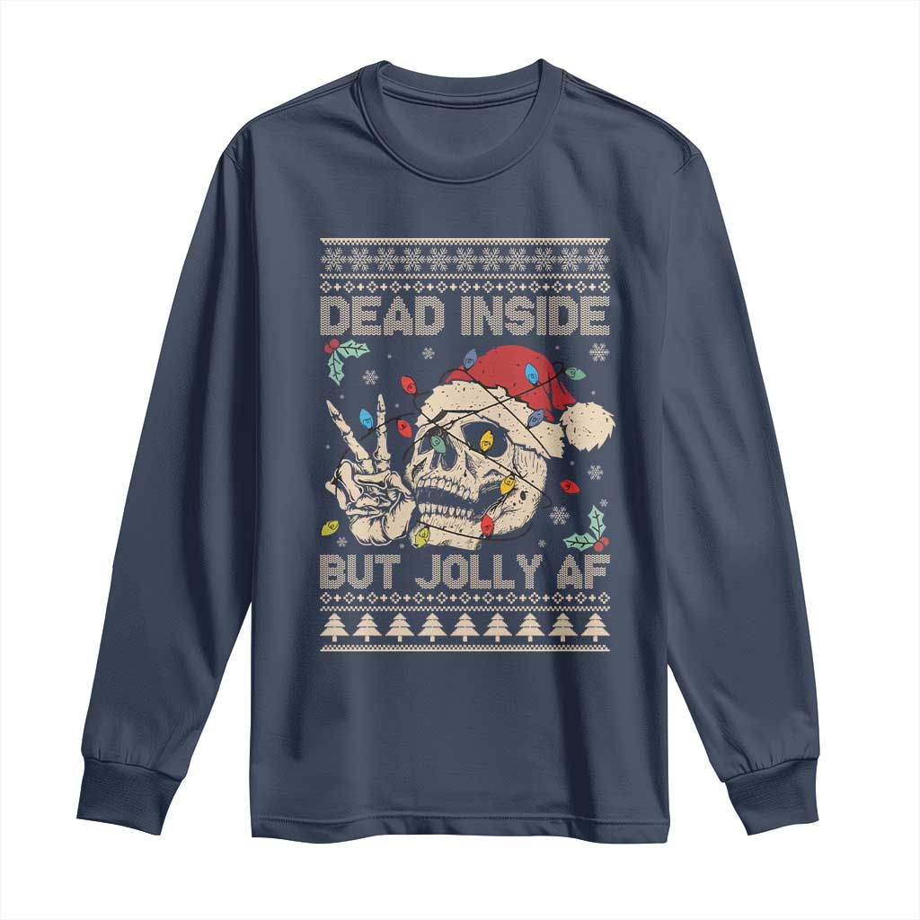 Funny Ugly Christmas Long Sleeve Shirt Dead Inside But Jolly AF Festive Sarcastic Snarky Skeleton Skull