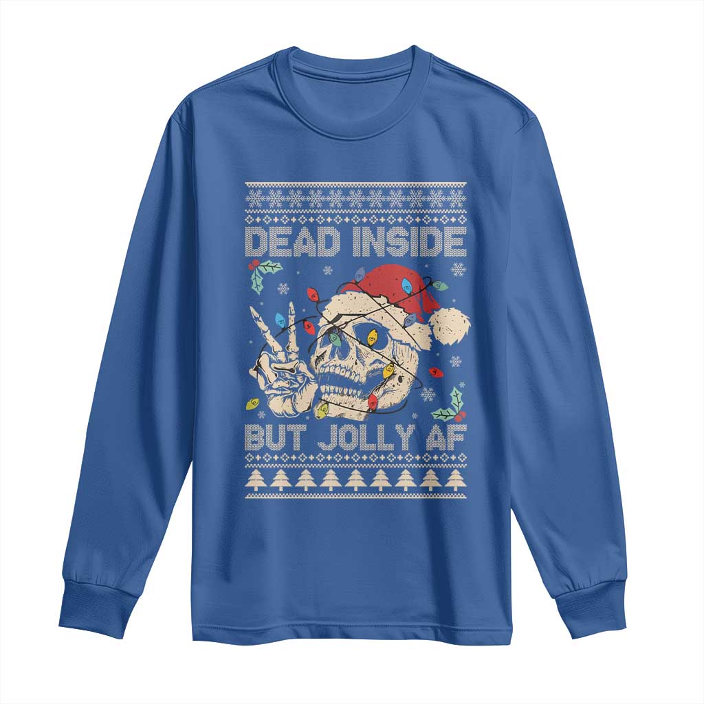Funny Ugly Christmas Long Sleeve Shirt Dead Inside But Jolly AF Festive Sarcastic Snarky Skeleton Skull