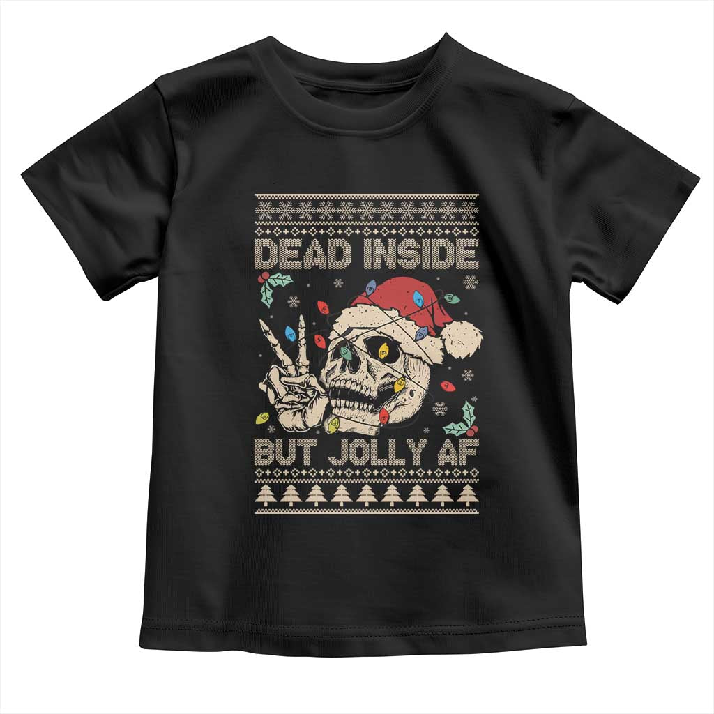 Funny Ugly Christmas Toddler T Shirt Dead Inside But Jolly AF Festive Sarcastic Snarky Skeleton Skull