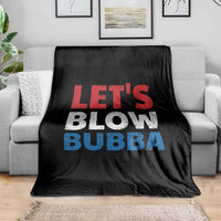 Let's Blow Bubba Throw Blanket Donica Lewinsky Political Humor - Wonder Print Shop
