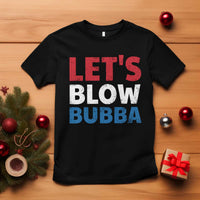 Let's Blow Bubba T Shirt Donica Lewinsky Political Humor - Wonder Print Shop