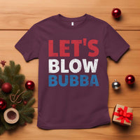 Let's Blow Bubba T Shirt Donica Lewinsky Political Humor - Wonder Print Shop