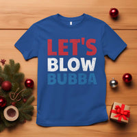 Let's Blow Bubba T Shirt Donica Lewinsky Political Humor - Wonder Print Shop