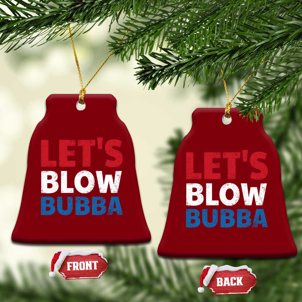 Let's Blow Bubba Ceramic Ornament Donica Lewinsky Political Humor - Wonder Print Shop