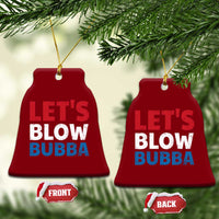 Let's Blow Bubba Ceramic Ornament Donica Lewinsky Political Humor - Wonder Print Shop