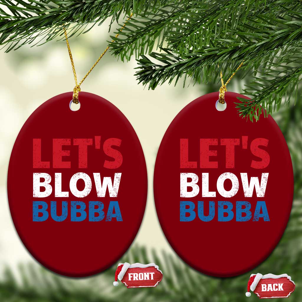Let's Blow Bubba Ceramic Ornament Donica Lewinsky Political Humor - Wonder Print Shop