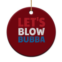 Let's Blow Bubba Ceramic Ornament Donica Lewinsky Political Humor - Wonder Print Shop