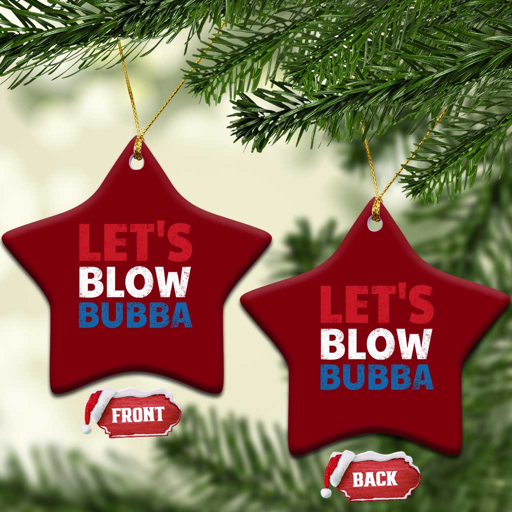 Let's Blow Bubba Ceramic Ornament Donica Lewinsky Political Humor - Wonder Print Shop