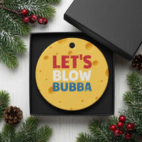 Let's Blow Bubba Ceramic Ornament Donica Lewinsky Political Humor - Wonder Print Shop