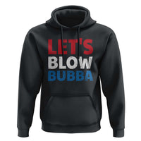 Let's Blow Bubba Hoodie Donica Lewinsky Political Humor - Wonder Print Shop