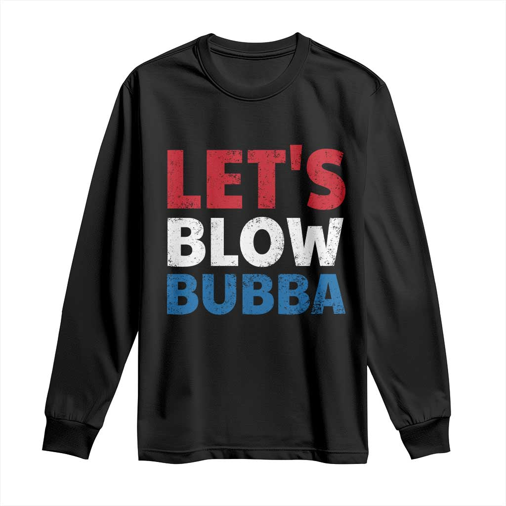 Let's Blow Bubba Long Sleeve Shirt Donica Lewinsky Political Humor - Wonder Print Shop