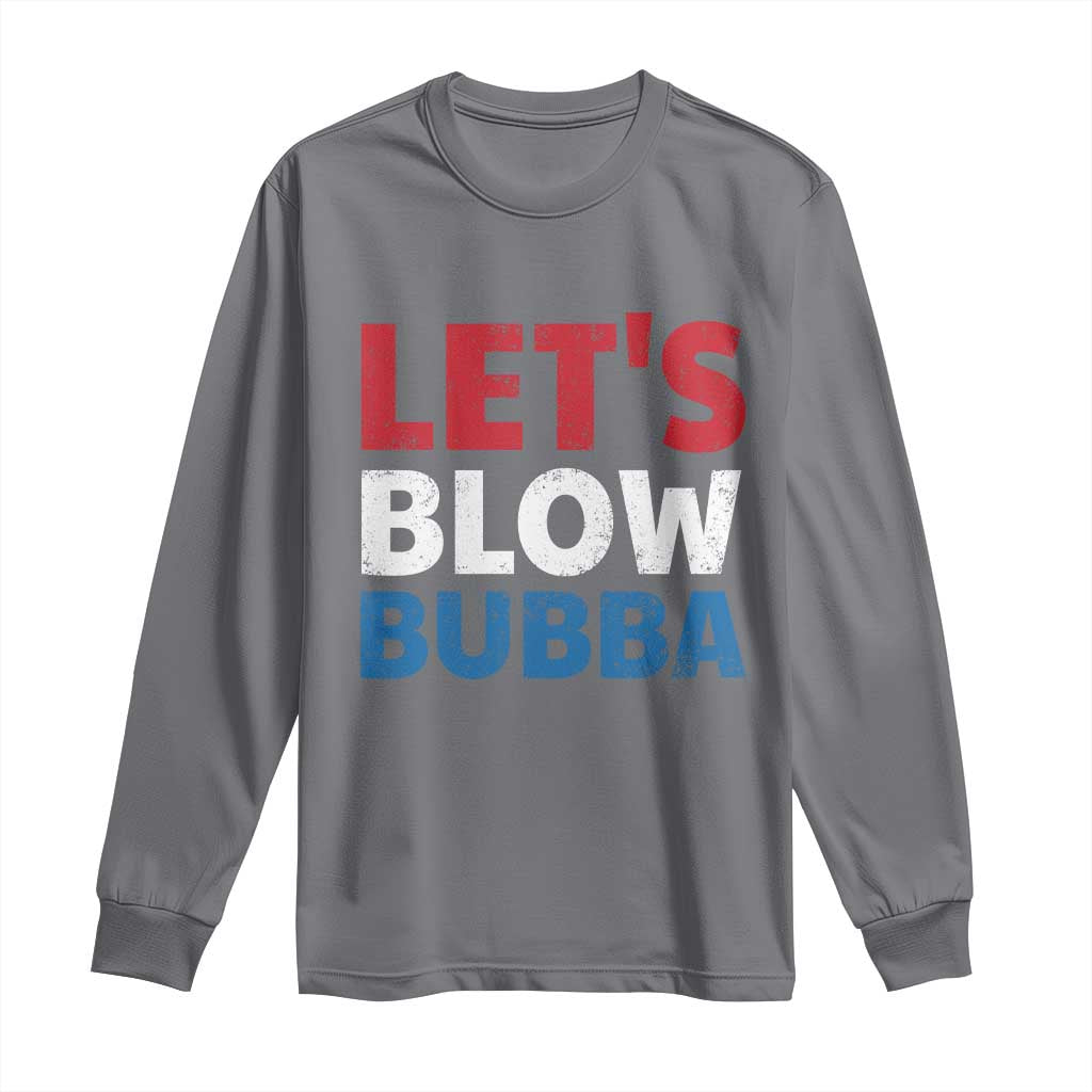 Let's Blow Bubba Long Sleeve Shirt Donica Lewinsky Political Humor - Wonder Print Shop