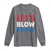 Let's Blow Bubba Long Sleeve Shirt Donica Lewinsky Political Humor - Wonder Print Shop