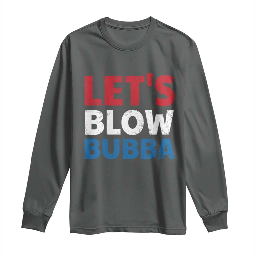 Let's Blow Bubba Long Sleeve Shirt Donica Lewinsky Political Humor - Wonder Print Shop