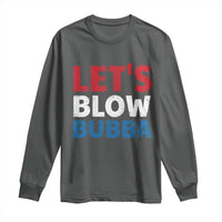 Let's Blow Bubba Long Sleeve Shirt Donica Lewinsky Political Humor - Wonder Print Shop
