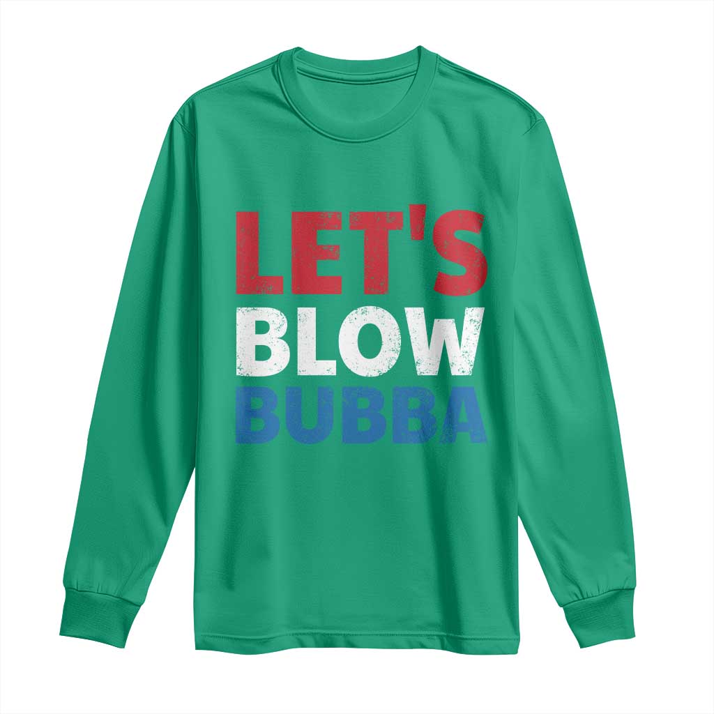 Let's Blow Bubba Long Sleeve Shirt Donica Lewinsky Political Humor - Wonder Print Shop