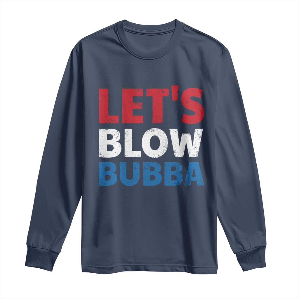Let's Blow Bubba Long Sleeve Shirt Donica Lewinsky Political Humor - Wonder Print Shop