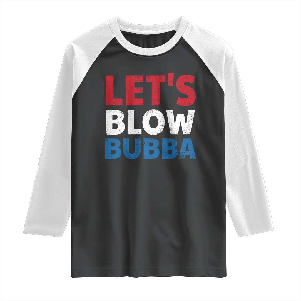 Let's Blow Bubba Raglan Shirt Donica Lewinsky Political Humor - Wonder Print Shop
