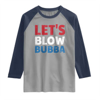 Let's Blow Bubba Raglan Shirt Donica Lewinsky Political Humor - Wonder Print Shop