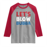 Let's Blow Bubba Raglan Shirt Donica Lewinsky Political Humor - Wonder Print Shop