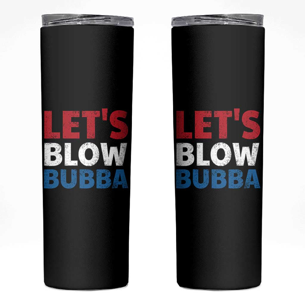 Let's Blow Bubba Skinny Tumbler Donica Lewinsky Political Humor - Wonder Print Shop
