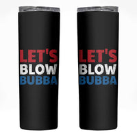 Let's Blow Bubba Skinny Tumbler Donica Lewinsky Political Humor - Wonder Print Shop