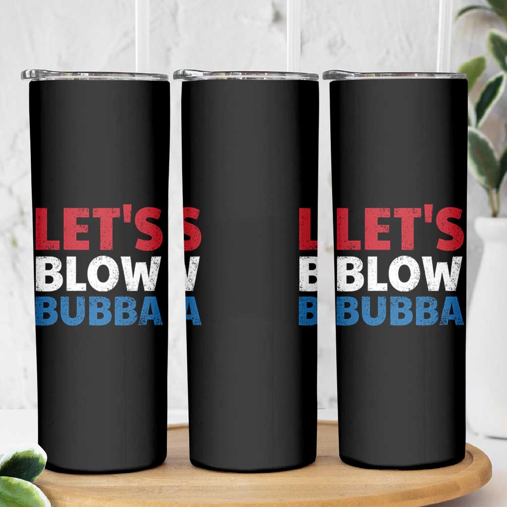 Let's Blow Bubba Skinny Tumbler Donica Lewinsky Political Humor - Wonder Print Shop