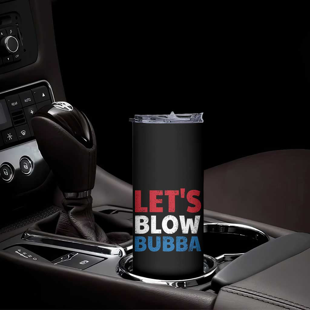 Let's Blow Bubba Skinny Tumbler Donica Lewinsky Political Humor - Wonder Print Shop