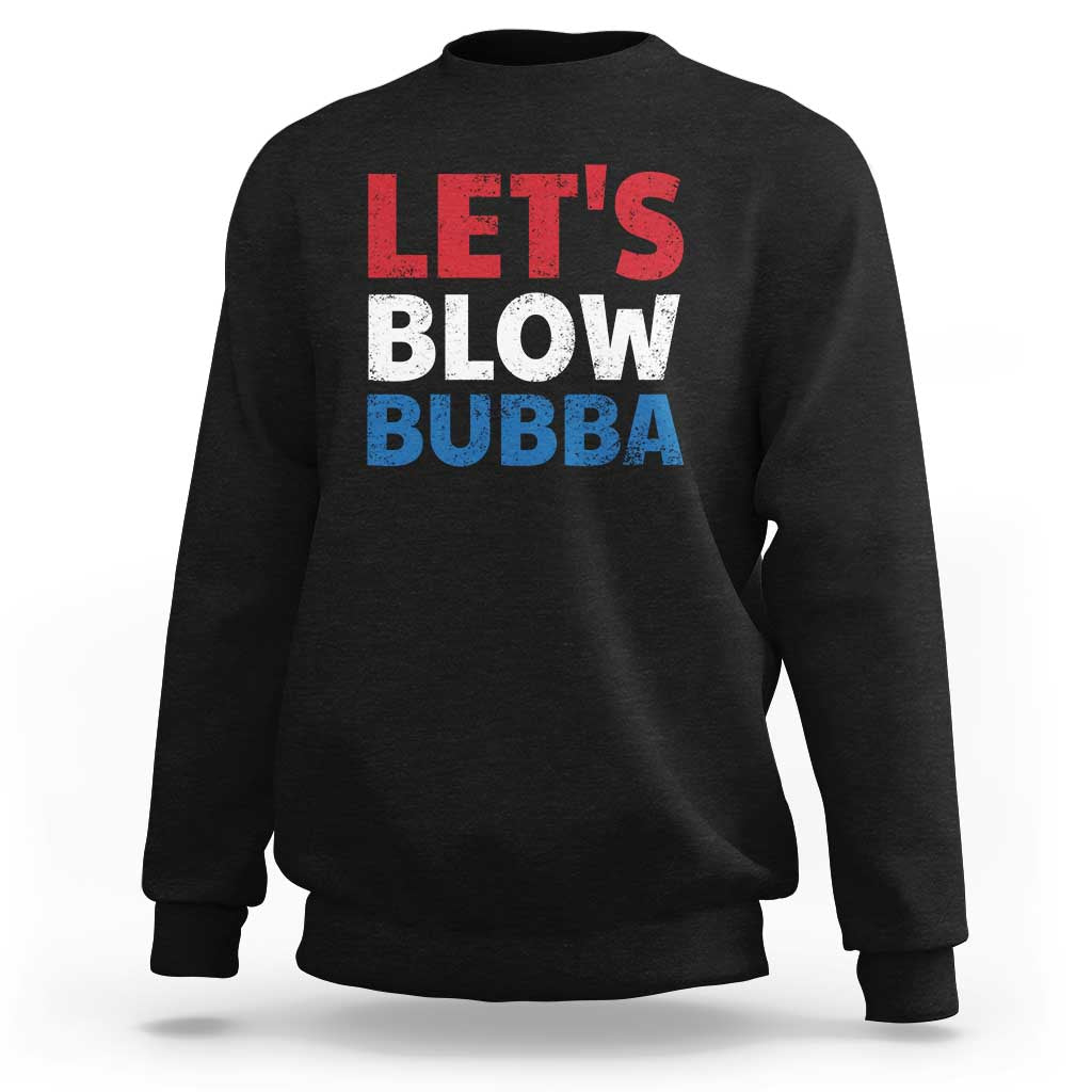 Let's Blow Bubba Sweatshirt Donica Lewinsky Political Humor - Wonder Print Shop
