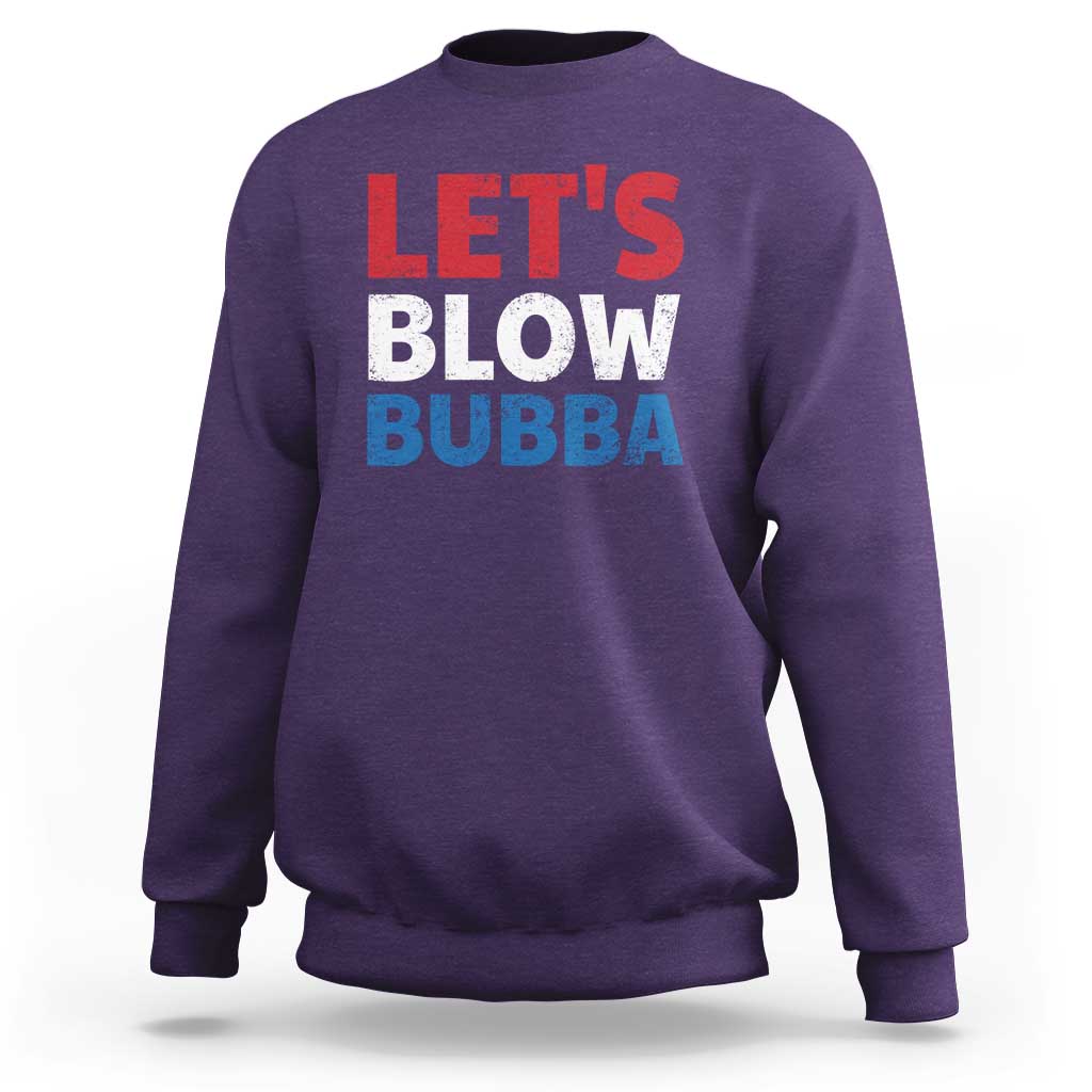 Let's Blow Bubba Sweatshirt Donica Lewinsky Political Humor - Wonder Print Shop