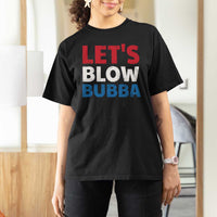 Let's Blow Bubba T Shirt For Women Donica Lewinsky Political Humor - Wonder Print Shop