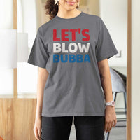 Let's Blow Bubba T Shirt For Women Donica Lewinsky Political Humor - Wonder Print Shop