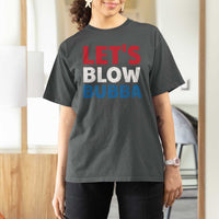 Let's Blow Bubba T Shirt For Women Donica Lewinsky Political Humor - Wonder Print Shop