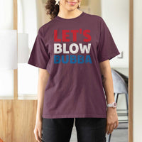 Let's Blow Bubba T Shirt For Women Donica Lewinsky Political Humor - Wonder Print Shop
