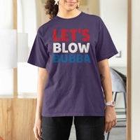 Let's Blow Bubba T Shirt For Women Donica Lewinsky Political Humor - Wonder Print Shop
