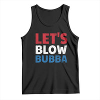 Let's Blow Bubba Tank Top Donica Lewinsky Political Humor - Wonder Print Shop