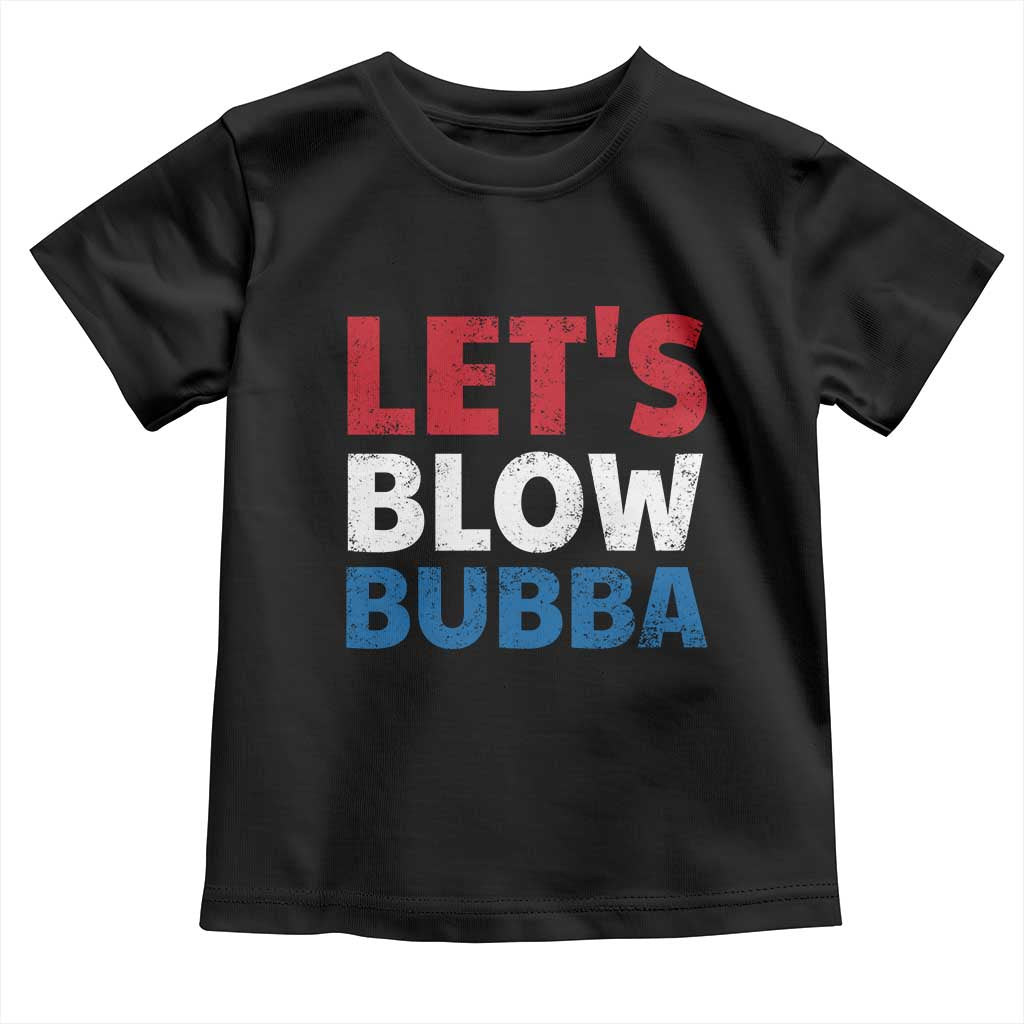 Let's Blow Bubba Toddler T Shirt Donica Lewinsky Political Humor - Wonder Print Shop