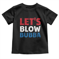 Let's Blow Bubba Toddler T Shirt Donica Lewinsky Political Humor - Wonder Print Shop