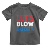 Let's Blow Bubba Toddler T Shirt Donica Lewinsky Political Humor - Wonder Print Shop
