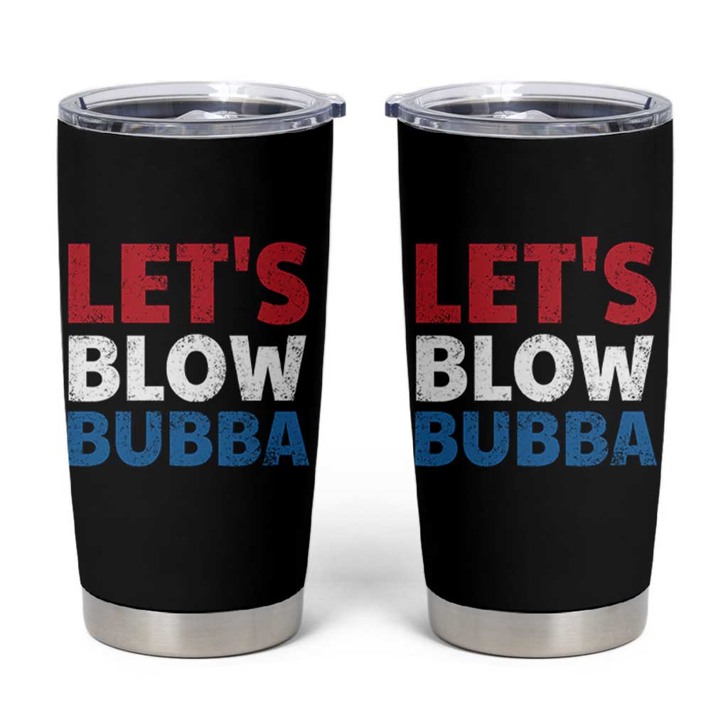 Let's Blow Bubba Tumbler Cup Donica Lewinsky Political Humor - Wonder Print Shop