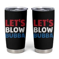 Let's Blow Bubba Tumbler Cup Donica Lewinsky Political Humor - Wonder Print Shop