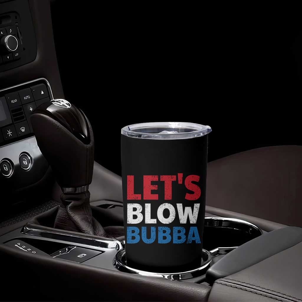 Let's Blow Bubba Tumbler Cup Donica Lewinsky Political Humor - Wonder Print Shop