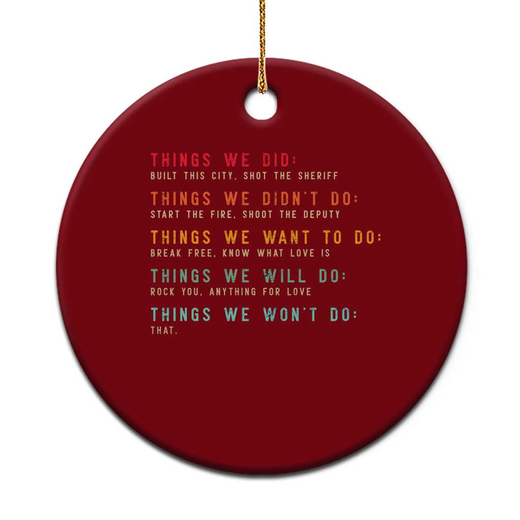 Retro Vintage Things We Did Didnt Want Will Wont Do Ceramic Ornament - Wonder Print Shop