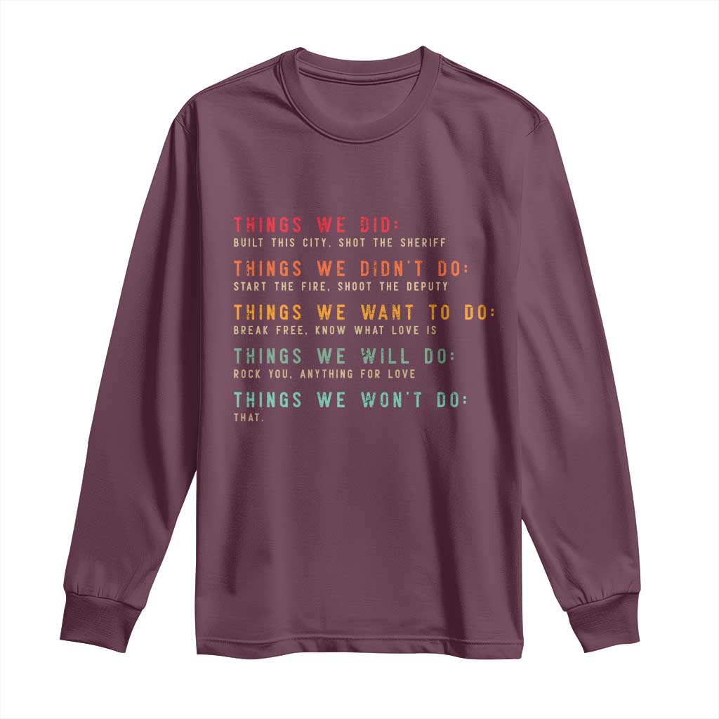 Retro Vintage Things We Did Didnt Want Will Wont Do Long Sleeve Shirt - Wonder Print Shop