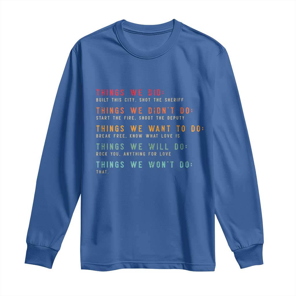 Retro Vintage Things We Did Didnt Want Will Wont Do Long Sleeve Shirt - Wonder Print Shop